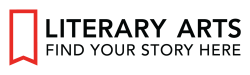 Literary Arts logo with a bookmark and text reading Literary Arts find your story here, links to the Literary Arts website.