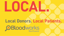 Image from a Bloodworks Northwest poster with red and grey lettering saying Local. Local Donors. Local Patients.